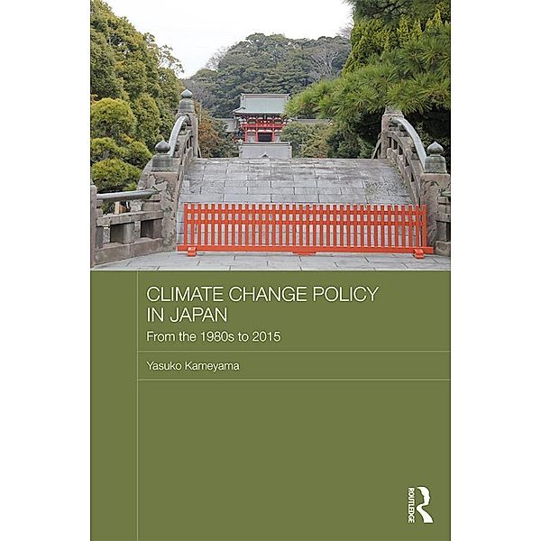 Climate Change Policy in Japan / Routledge Studies in Asia and the Environment, Yasuko Kameyama