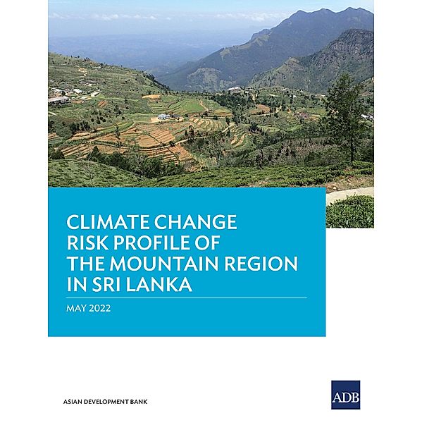 Climate Change Risk Profile of the Mountain Region in Sri Lanka