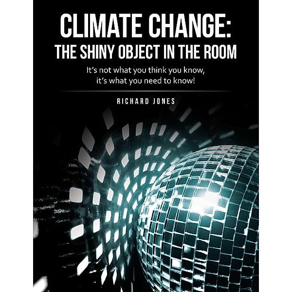 Climate Change: the Shiny Object in the Room, Richard Jones