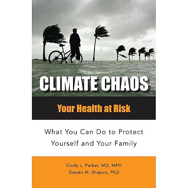 Climate Chaos, Cindy Lou Parker M. D., Steven M. Shapiro Ph. D.