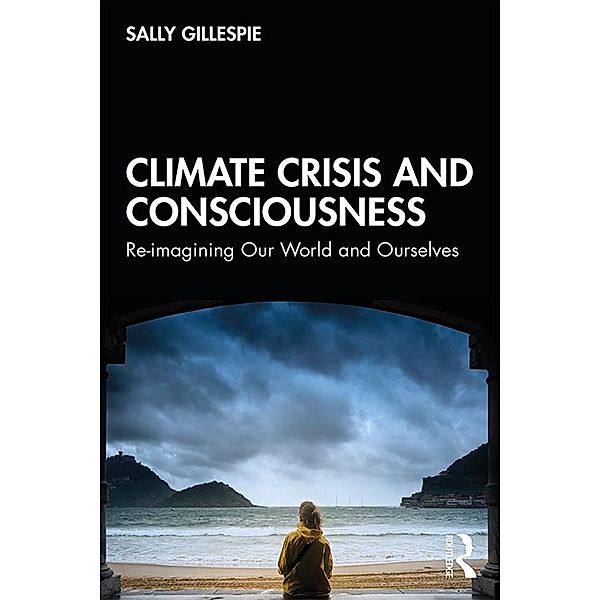Climate Crisis and Consciousness, Sally Gillespie