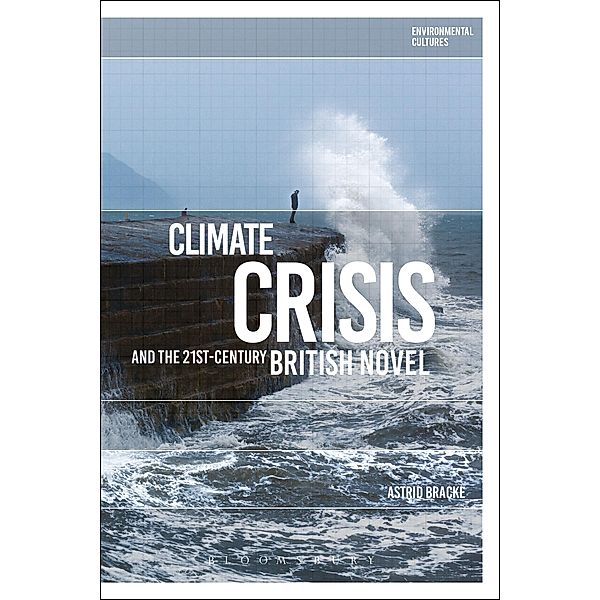 Climate Crisis and the 21st-Century British Novel, Astrid Bracke