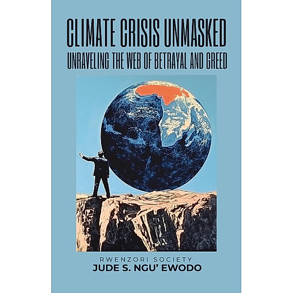 Climate Crisis Unmasked: Unraveling the web of Betrayal and Greed, Shana Charlayne P. Ngu' Ewodo