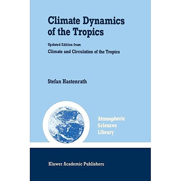 Climate Dynamics of the Tropics, Stefan Hastenrath