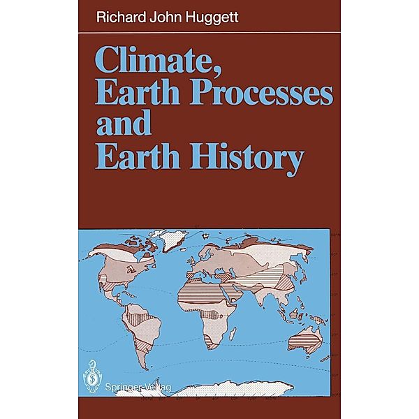Climate, Earth Processes and Earth History, Richard J. Huggett