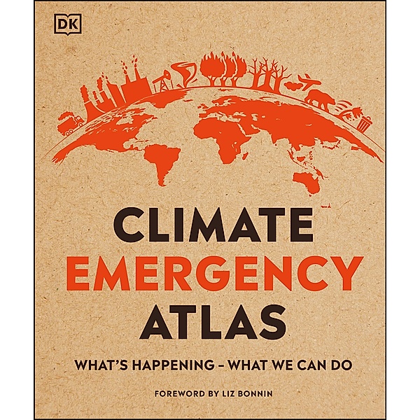 Climate Emergency Atlas / DK Where on Earth? Atlases, Dan Hooke