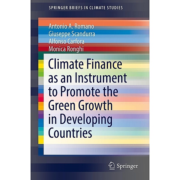 Climate Finance as an Instrument to Promote the Green Growth in Developing Countries / SpringerBriefs in Climate Studies, Antonio A. Romano, Giuseppe Scandurra, Alfonso Carfora, Monica Ronghi