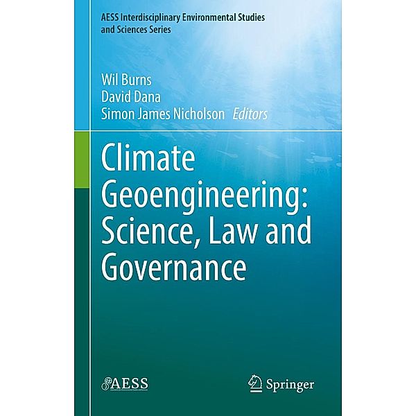 Climate Geoengineering: Science, Law and Governance / AESS Interdisciplinary Environmental Studies and Sciences Series