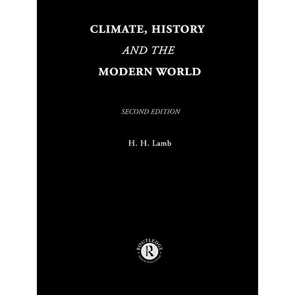 Climate, History and the Modern World, Hubert H. Lamb