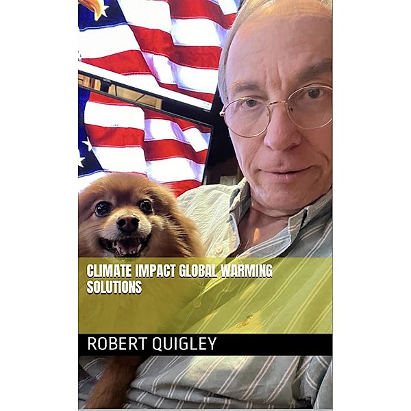 Climate Impact Global Warning Solutions, Robert Quigley, Selina Shilpee