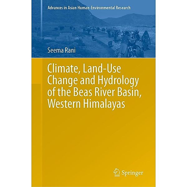 Climate, Land-Use Change and Hydrology of the Beas River Basin, Western Himalayas / Advances in Asian Human-Environmental Research, Seema Rani