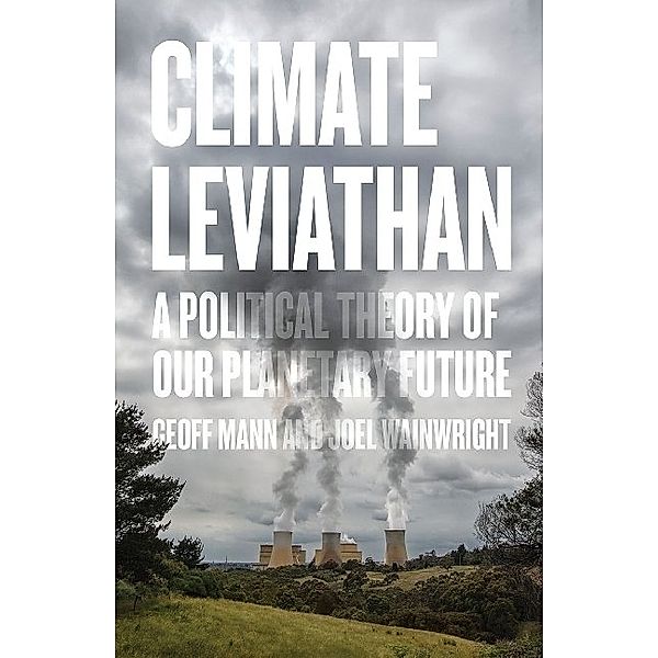 Climate Leviathan, Joel Wainwright, Geoff Mann