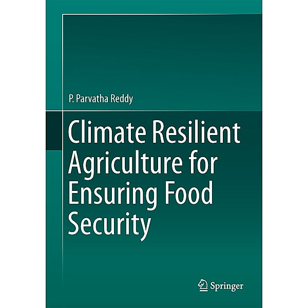 Climate Resilient Agriculture for Ensuring Food Security, P. Parvatha Reddy