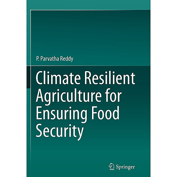 Climate Resilient Agriculture for Ensuring Food Security, P. Parvatha Reddy