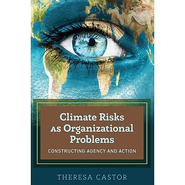 Climate Risks as Organizational Problems, Theresa Castor