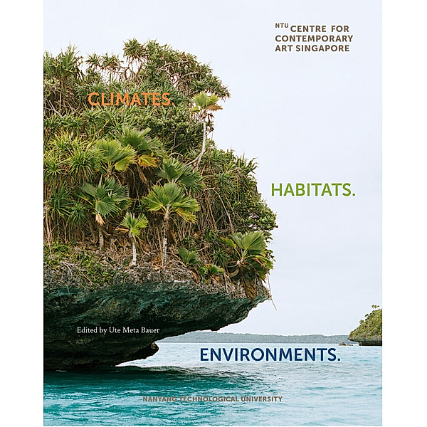 Climates. Habitats. Environments., Ute Meta Bauer