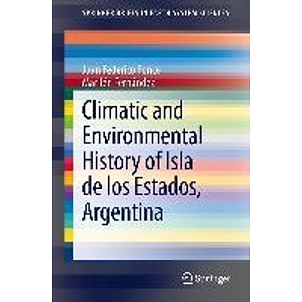 Climatic and Environmental History of Isla de los Estados, Argentina / SpringerBriefs in Earth System Sciences, Juan Federico Ponce, Marilén Fernández