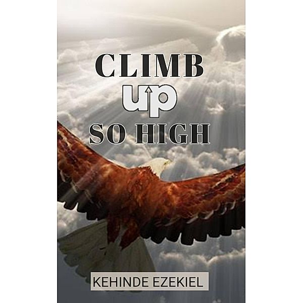 Climb up so high, Kehinde Ezekiel