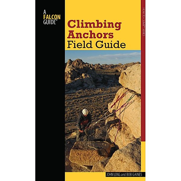 Climbing Anchors Field Guide / How To Climb Series, John Long, Bob Gaines