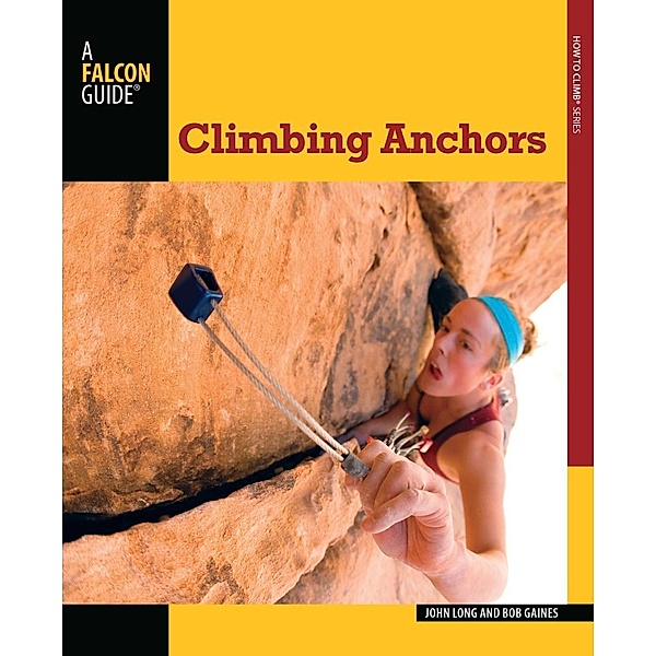 Climbing Anchors / How To Climb Series, John Long, Bob Gaines