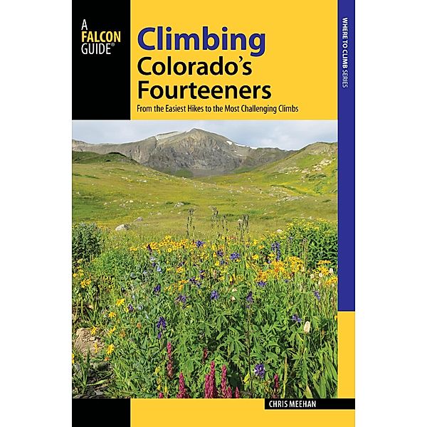 Climbing Colorado's Fourteeners / Regional Hiking Series, Chris Meehan