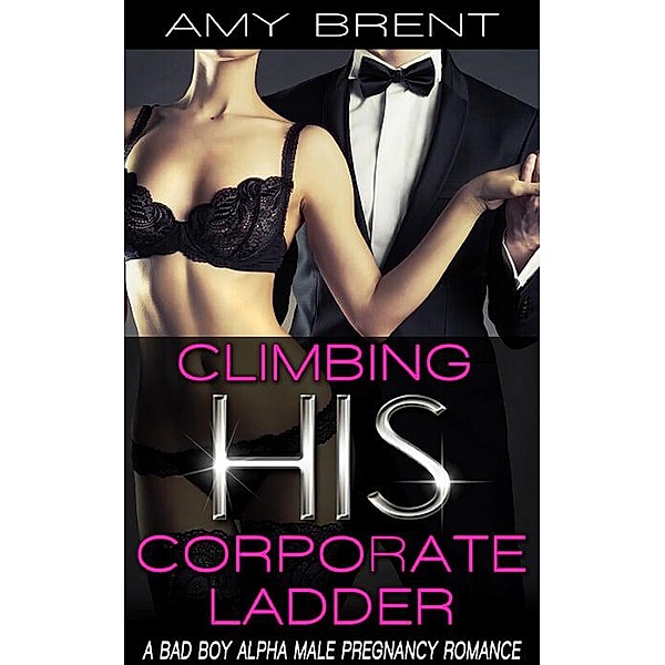 Climbing His Corporate Ladder (Forbidden Fantasies, #4) / Forbidden Fantasies, Amy Brent
