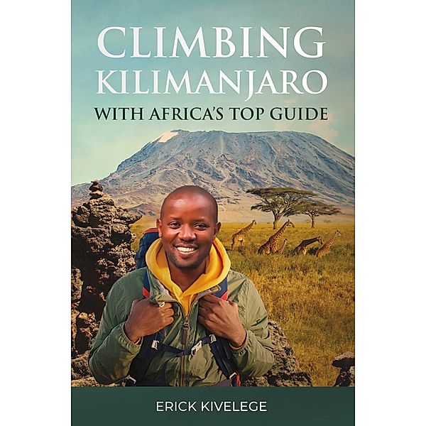 Climbing Kilimanjaro With Africa's Top Guide, Erick Kivelege