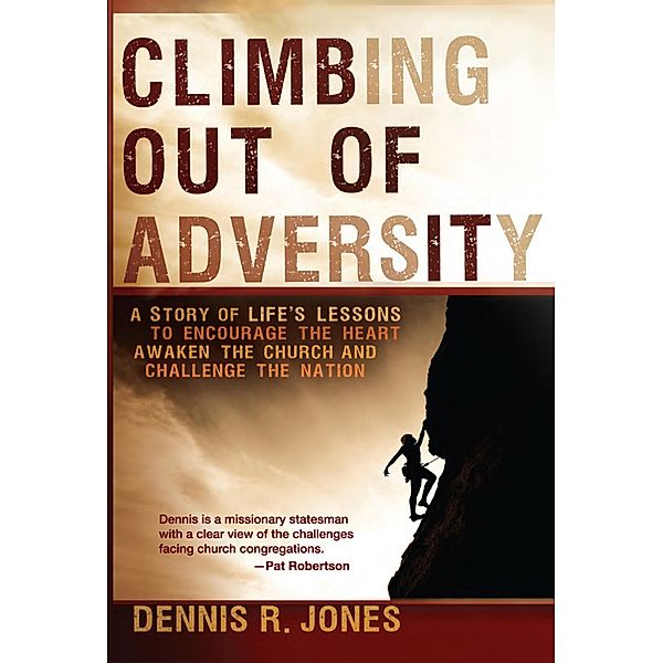 Climbing Out of Adversity, Dennis R. Jones