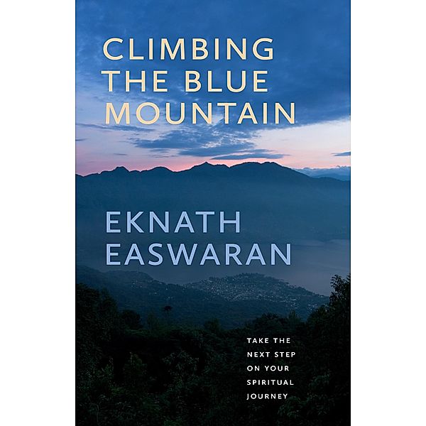 Climbing the Blue Mountain, Eknath Easwaran