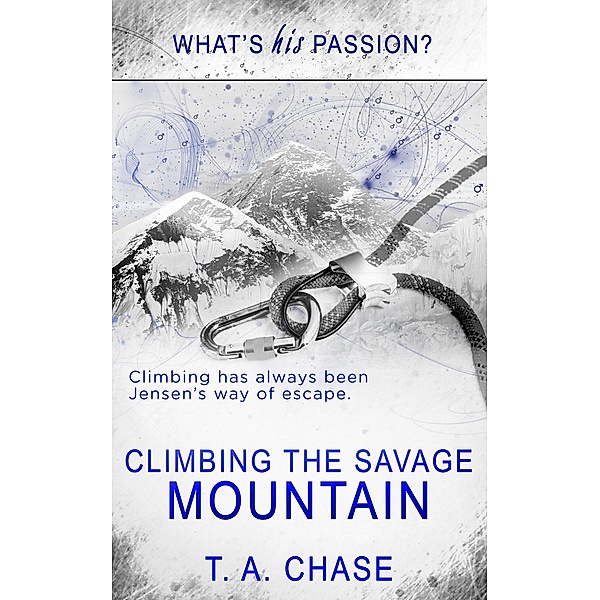 Climbing the Savage Mountain / What's His Passion?, T. A. Chase
