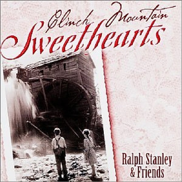 Clinch Mountain Sweethear, Ralph Stanley & Friends