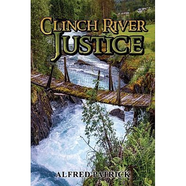 Clinch River Justice / TOPLINK PUBLISHING, LLC, Alfred Patrick