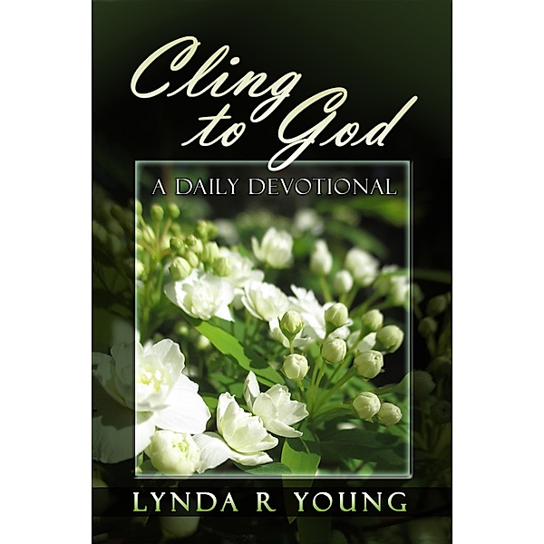 Cling to God, Lynda R. Young