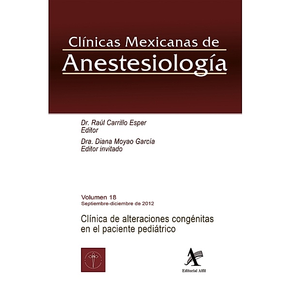 Clínica de alteraciones congénitas en el paciente pediátrico CMA Vol. 18 / Clínicas Mexicanas de Anestesiología Bd.18, Raúl Carrillo Esper, Diana Moyao García