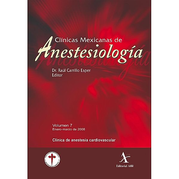 Clínica de anestesia cardiovascular CMA Vol. 7 / Clínicas Mexicanas de Anestesiología Bd.7, Raúl Carrillo Esper, Pastor Luna Ortiz