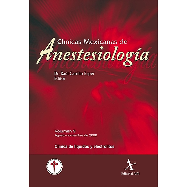 Clínica de líquidos y electrólitos CMA Vol. 9 / Clínicas Mexicanas de Anestesiología Bd.9, Raúl Carrillo Esper, Jorge F. Cuenca Dardón