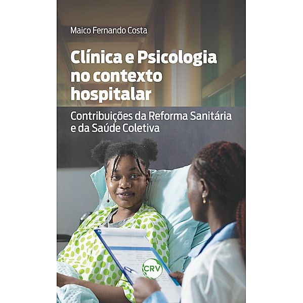 Clínica e psicologia no contexto hospitalar, Maico Fernando Costa