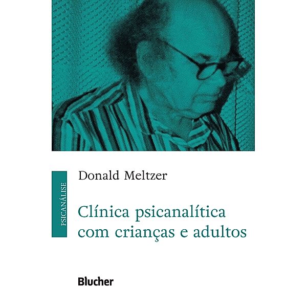 Clínica psicanalítica com crianças e adultos, Donald Meltzer