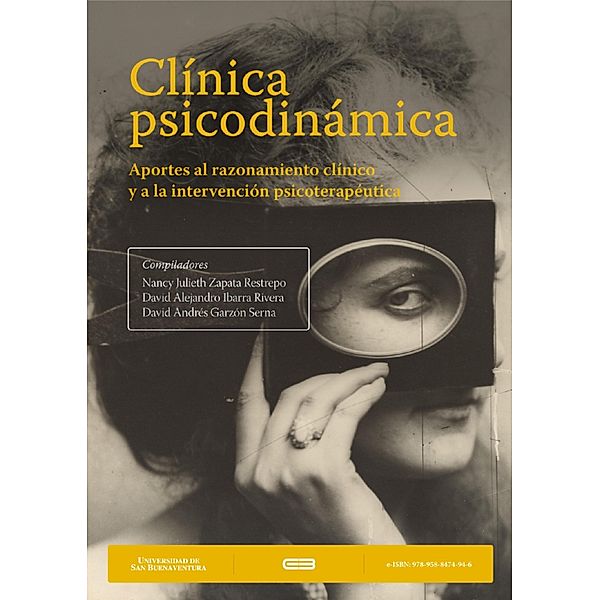 Clínica psicodinámica, Mónica Schnitter Castellanos, Juan David Noreña Pérez, David Andrés Garzón Serna, Juliana Valencia Restrepo, Susana Zuluaga Zapata, Nancy Julieth Zapata Restrepo, María Arcadia Correa Llorente, Stefanía Henao Muñetón, Roxana Santa Castaño, David Alejandro Ibarra Rivera