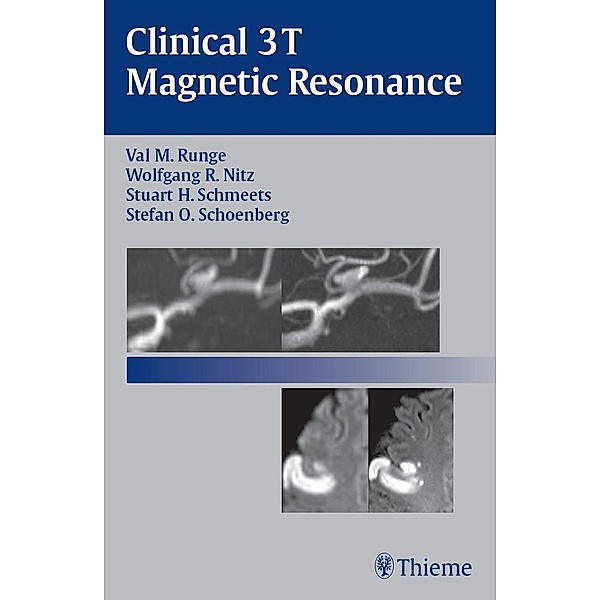 Clinical 3T Magnetic Resonance, Val M. Runge, Wolfgang R. Nitz, Stuart H. Schmeets, Stefan O Schoenberg