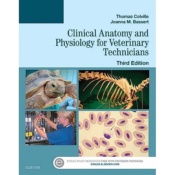 Clinical Anatomy and Physiology for Veterinary Technicians - E-Book, Thomas P. Colville, Joanna M. Bassert