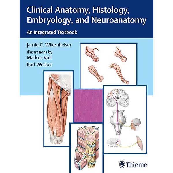 Clinical Anatomy, Histology, Embryology, and Neuroanatomy, Jamie C. Wikenheiser