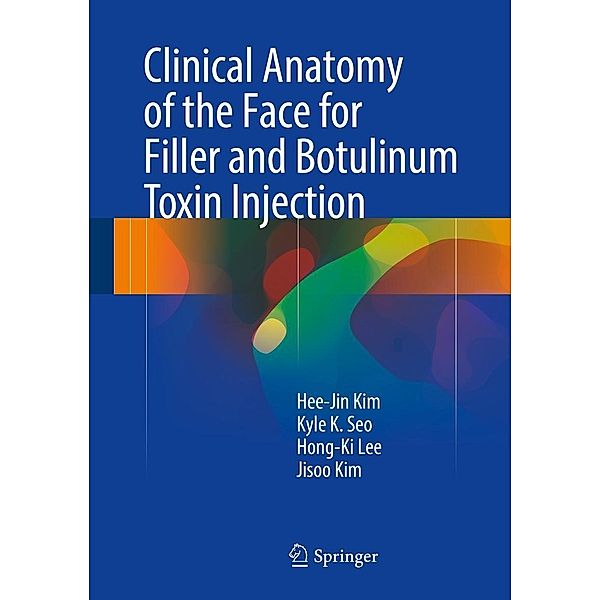 Clinical Anatomy of the Face for Filler and Botulinum Toxin Injection, Hee-Jin Kim, Kyle K Seo, Hong-Ki Lee, Jisoo Kim