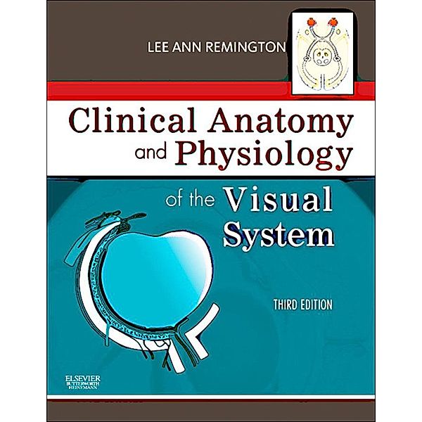 Clinical Anatomy of the Visual System E-Book, Lee Ann Remington, Denise Goodwin