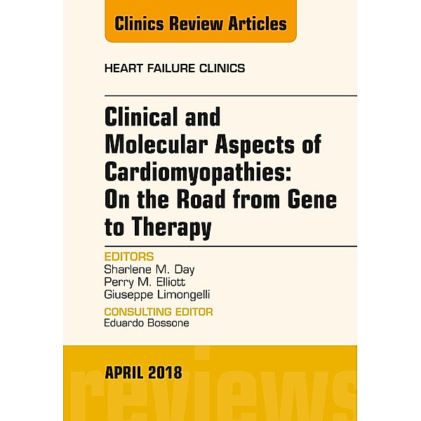 Clinical and Molecular Aspects of Cardiomyopathies: On the road from gene to therapy, An Issue of Heart Failure Clinics, Giuseppe Limongelli