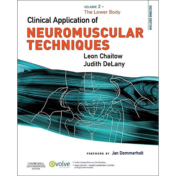 Clinical Application of Neuromuscular Techniques, Volume 2 E-Book, Leon Chaitow, Judith Delany