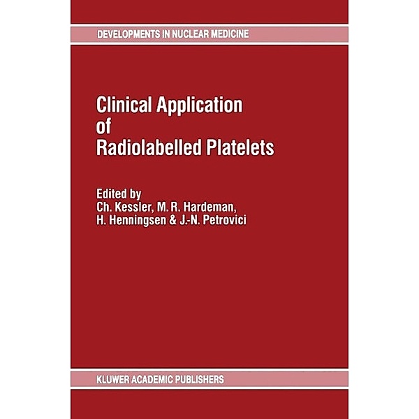 Clinical Application of Radiolabelled Platelets / Developments in Nuclear Medicine Bd.17