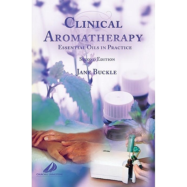 Clinical Aromatherapy E-Book, Jane Buckle