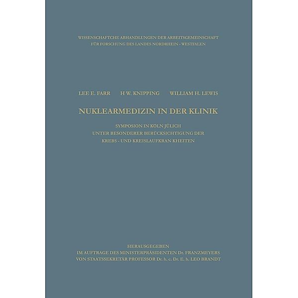 Clinical Aspects of Nuclear Medicine / Nuklearmedizin in der Klinik / Arbeitsgemeinschaft für Forschung des Landes Nordrhein-Westfalen Bd.18, Lee E. Farr