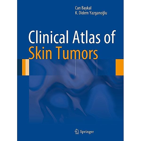 Clinical Atlas of Skin Tumors, Can Baykal, K. Didem Yazganoglu